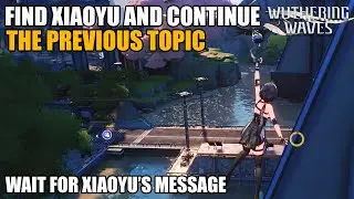 Find Xiaoyu and continue the previous topic ( Wait for Xiaoyu's Message ) Wuthering Waves 1.0