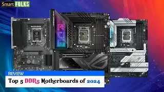 Top 5 DDR5 Motherboards of 2024