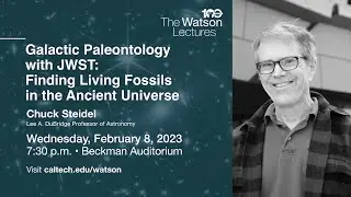 Galactic Paleontology with JWST: Finding Living Fossils in the Ancient Universe – Chuck Steidel