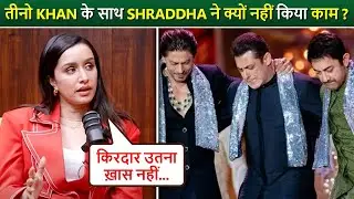 Shraddha Kapoor Reacts On Not Doing Films  With SRK, Salman-Aamir, Says 'Acha Kaam..'