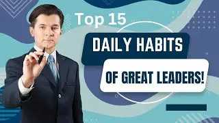 Top 15 Daily Habits of Great leaders #goodhabits #greatleadership #habitsforsuccess