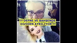 Adını Sen Koy 355.Bölüm Defne ve Bahşende Diziden Ayrılıyor !