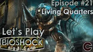 Let's Play - Bioshock - Episode #21 - Living Quarters