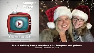 The Stampin Scoop Show Episode 25 - Holiday Party and Stampin Up Prizes
