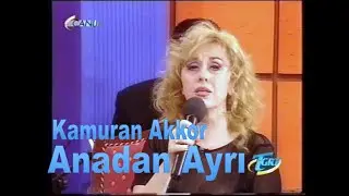 Kamuran Akkor - Anadan Ayrı