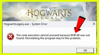 How to FIX Hogwarts Legacy EMP.DLL Not Found (2026 FIX)