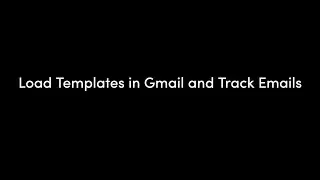 How To: Load Templates in Gmail and Track Emails