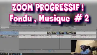 Tuto - Vegas Pro14 - Zoom Progressif , Musique , Fondu #2/30