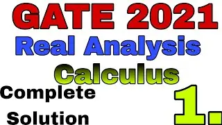 GATE 2021 MATHEMATICS SOLUTION || GATE 2022  CALCULUS SOLUTION || GATE 2021 REAL ANALYSIS SOLUTION