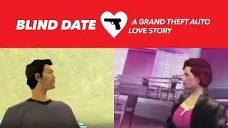 Blind Date: A Grand Theft Auto Love Story