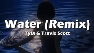 Tyla, Travis Scott - Water (Lyrics)