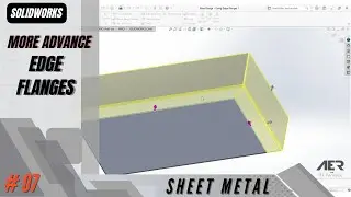 More Advanced Edge Flanges | Sheet Metal | Solidworks 2022 Tutorial Stage #07 Eng - AER Int.