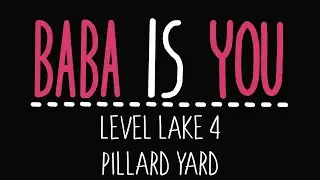 Baba Is You - Level Lake 4 - Pillar yard - Solution