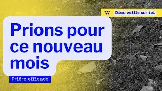 PRIÈRE EFFICACE POUR CE NOUVEAU MOIS