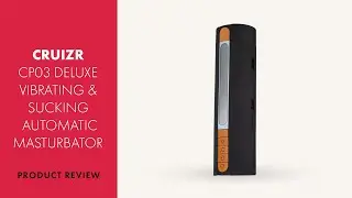 Cruizr CP03 Deluxe Vibrating & Sucking Automatic Masturbator Review | PABO