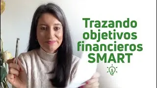 Trazando objetivos financieros inteligentes (SMART)