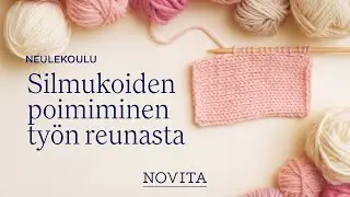 NOVITA NEULEKOULU: Silmukoiden poimiminen työn reunasta