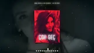 İsmail Koçhan & Sura İskenderli - Çok Geç Remix