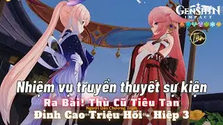 Ra Bài! Thù Cũ Tiêu Tan - Đỉnh Cao Triệu Hồi - Hiệp 3 - NVTTSK | Genshin Impact 3.7