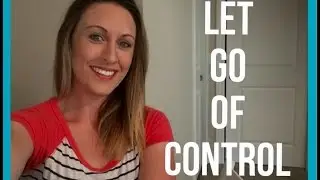 Letting Go of Control