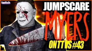JUMPSCARE MYERS ON TTVS 43 