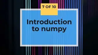 Introduction to Numpy