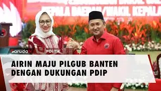 Airin Maju Pilgub Banten, PDIP Tunjukkan Dukungan Penuh