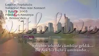 Sabahın seherde... Bu aşk bir bahr-i ummandır...  Lalezar Topluluğu