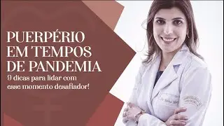 Puerpério em tempos de Pandemia: 9 dicas para lidar com esse momento desafiador!