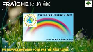 Fraîche Rosée - ODS - J'ai un Dieu Puissant là-haut