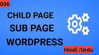 How To Create Child Page / Sub Page In WordPress || WordPress For Beginners [Hindi/Urdu] #6
