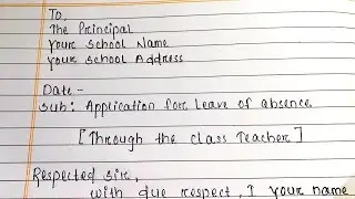 Application for leave of absence in school | Write Application for Leave of Absence to Principal