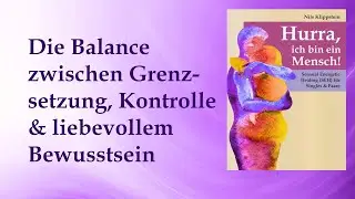 22. Die Balance zwischen Grenzsetzung, Kontrolle und liebevollem Bewusstsein