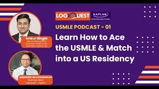 US Residency Unlocked: Expert Insights on USMLE & Residency with Dr. Ankur Singla | logiquest Kaplan