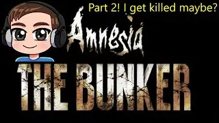 Part 2 of Amnesia : The Bunker full of dead French, RIP