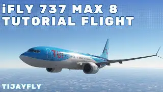 MSFS iFly 737 MAX 8 | Easy Tutorial Full Flight