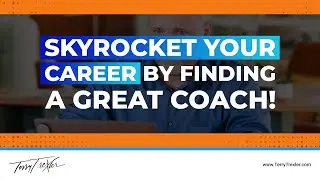 Skyrocket Your Career By Finding A Great Coach!