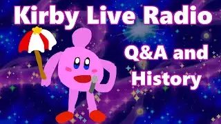 Kirby Live Radio Q&A and History - 5th Anniversary Celebration!