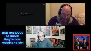 Bob and Doug so bored, we're making reaction videos, PART 2!!!
