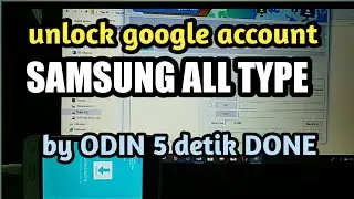 cara hapus akun google hp samsung, Bypass akun google ALL SAMSUNG via odin | file khusus unlock frp