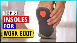 Top 5 Best Insoles for Work Boots in 2024