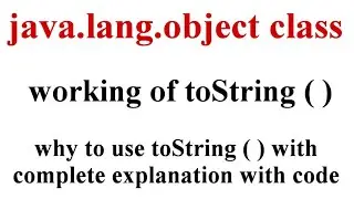 Java.lang package Object class toString() method || toString() method In Java || Part-2
