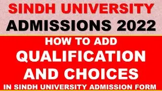 How to add qualification and choices in Sindh University Admission form | Sindh Uni Admissions 2022
