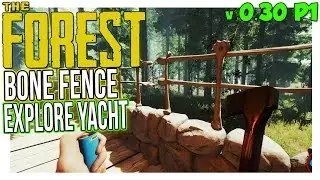 BONE FENCE + EXPLORABLE YACHT - The Forest Gameplay Part 1 v0.30 UPDATE