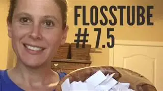 FlossTube #7.5