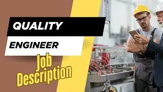 Job description of Quality Engineer - Role, Responsibilities & Skills