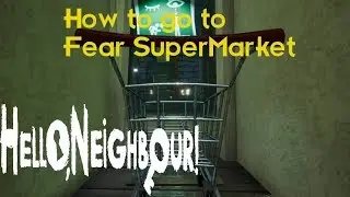 Hello Neighbor Gameplay Walkthrough Fear SuperMarket (INVISIBILITY ACT3) No Commentary