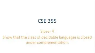 ASU CSE355: Ch 4.1 Vid 6, Examples - Closure under Complement for Decidable Languages