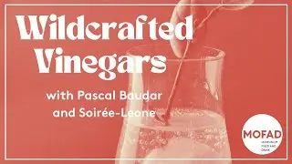 Wildcrafted Vinegars with Pascal Baudar and Soirée-Leone