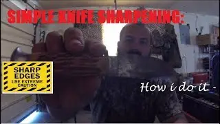 Simple Knife Sharpening.- How i do it..